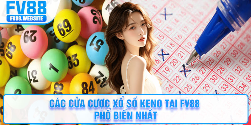 Các cửa cược xổ số keno tại FV88 phổ biến nhất