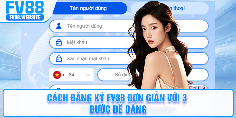 Cách đăng ký FV88 đơn giản với 3 bước dễ dàng