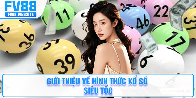 Giới thiệu về hình thức xổ số siêu tốc