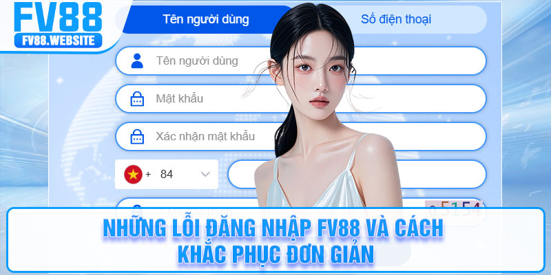 Những lỗi đăng nhập FV88 và cách khắc phục đơn giản