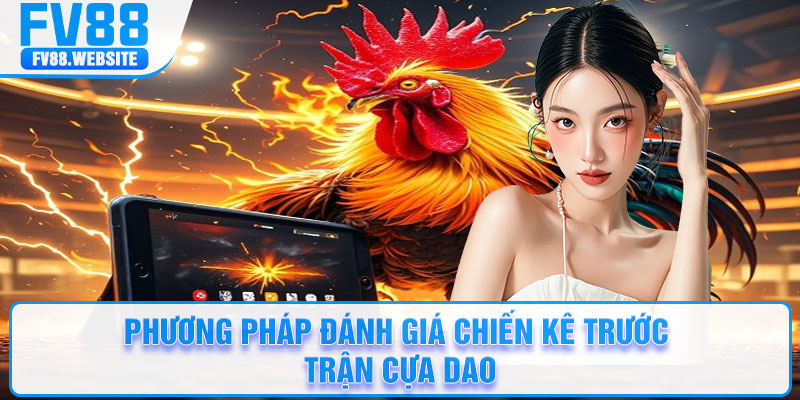 Phương pháp đánh giá chiến kê trước trận cựa dao